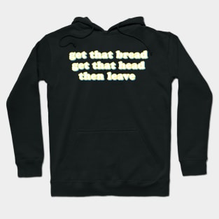 get that bread Hoodie